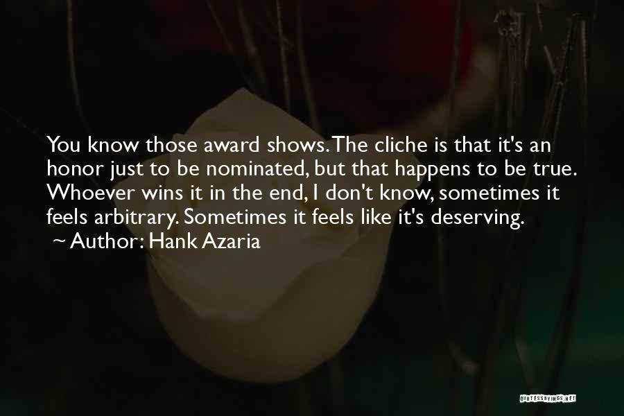 Hank Azaria Quotes: You Know Those Award Shows. The Cliche Is That It's An Honor Just To Be Nominated, But That Happens To