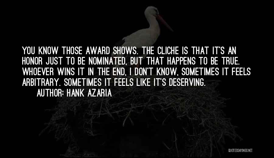 Hank Azaria Quotes: You Know Those Award Shows. The Cliche Is That It's An Honor Just To Be Nominated, But That Happens To