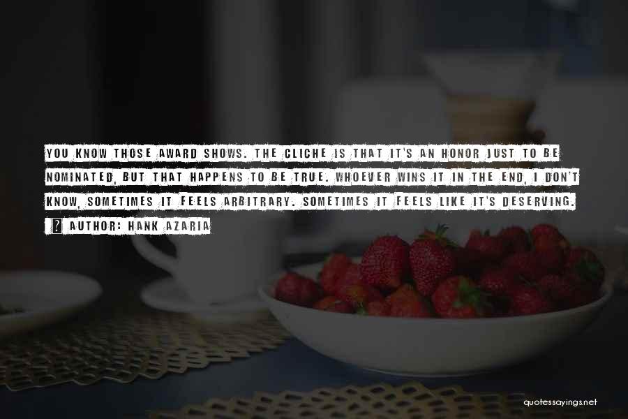 Hank Azaria Quotes: You Know Those Award Shows. The Cliche Is That It's An Honor Just To Be Nominated, But That Happens To