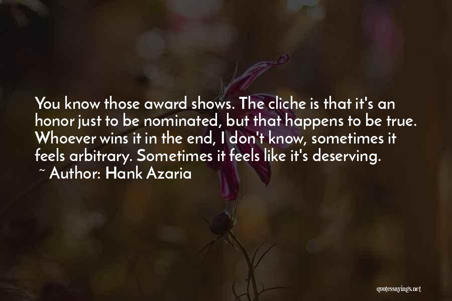 Hank Azaria Quotes: You Know Those Award Shows. The Cliche Is That It's An Honor Just To Be Nominated, But That Happens To