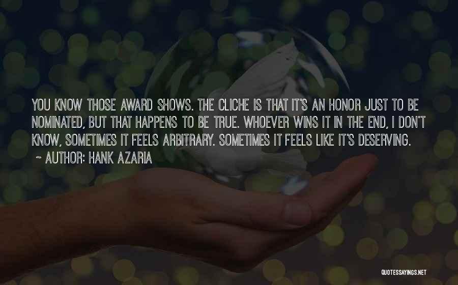 Hank Azaria Quotes: You Know Those Award Shows. The Cliche Is That It's An Honor Just To Be Nominated, But That Happens To