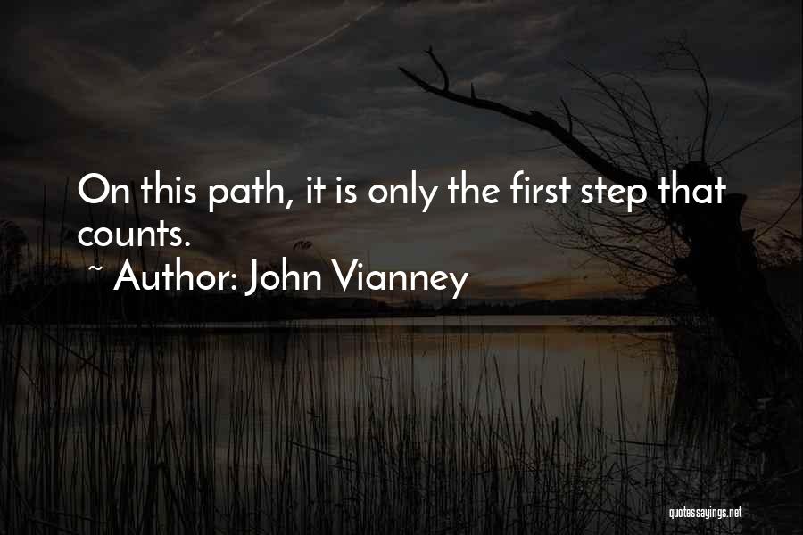 John Vianney Quotes: On This Path, It Is Only The First Step That Counts.