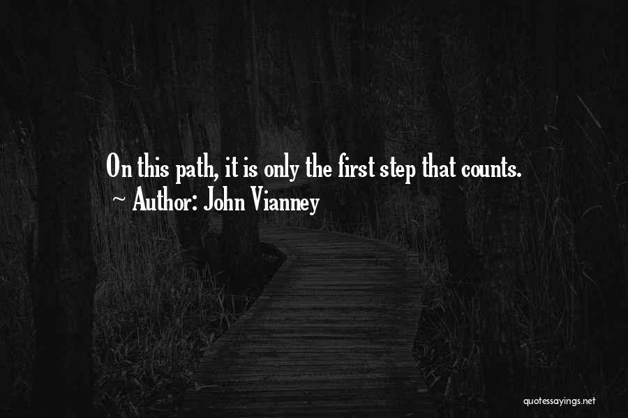 John Vianney Quotes: On This Path, It Is Only The First Step That Counts.