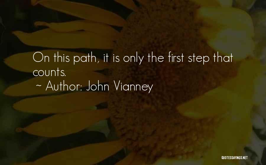 John Vianney Quotes: On This Path, It Is Only The First Step That Counts.