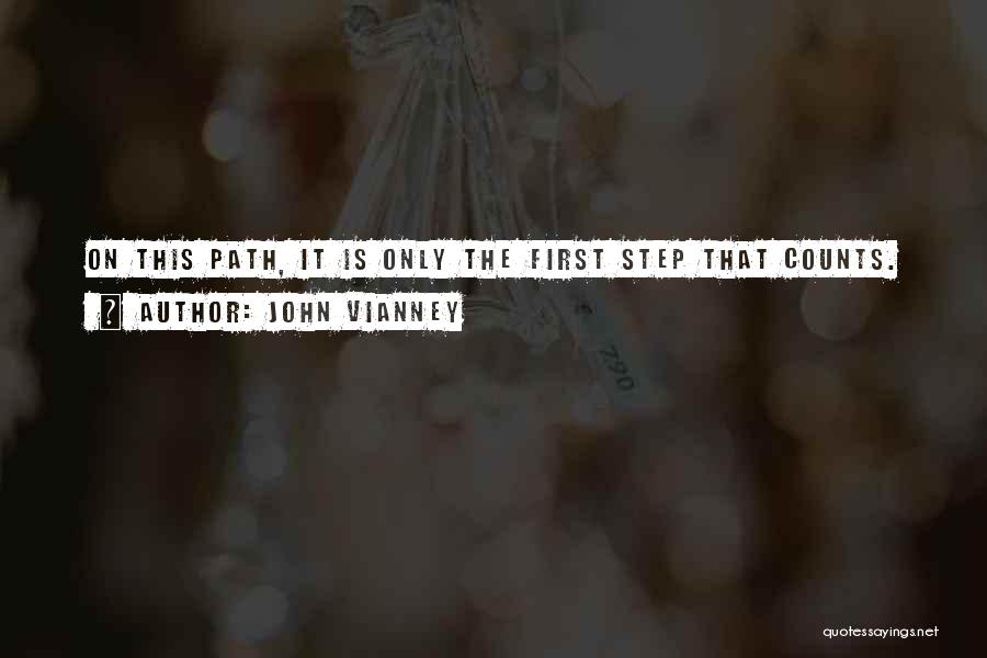 John Vianney Quotes: On This Path, It Is Only The First Step That Counts.