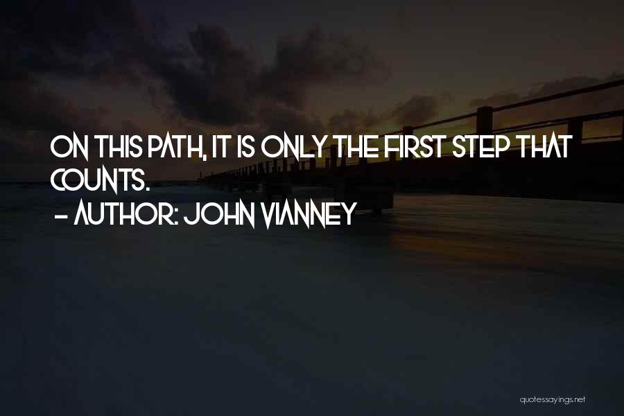 John Vianney Quotes: On This Path, It Is Only The First Step That Counts.