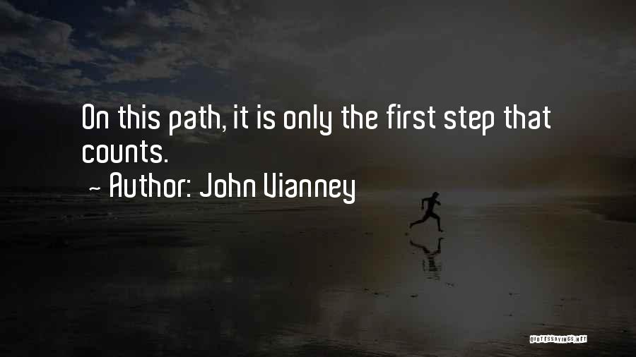 John Vianney Quotes: On This Path, It Is Only The First Step That Counts.