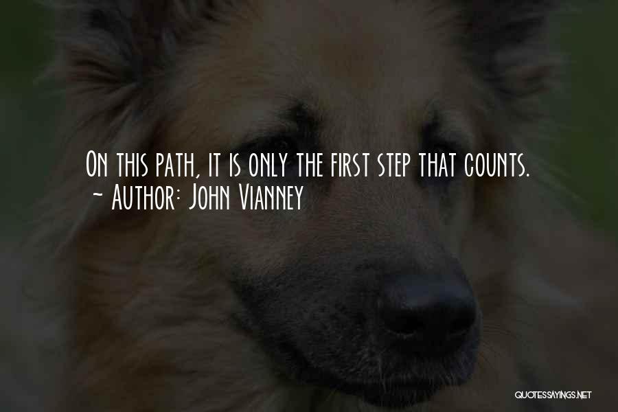 John Vianney Quotes: On This Path, It Is Only The First Step That Counts.