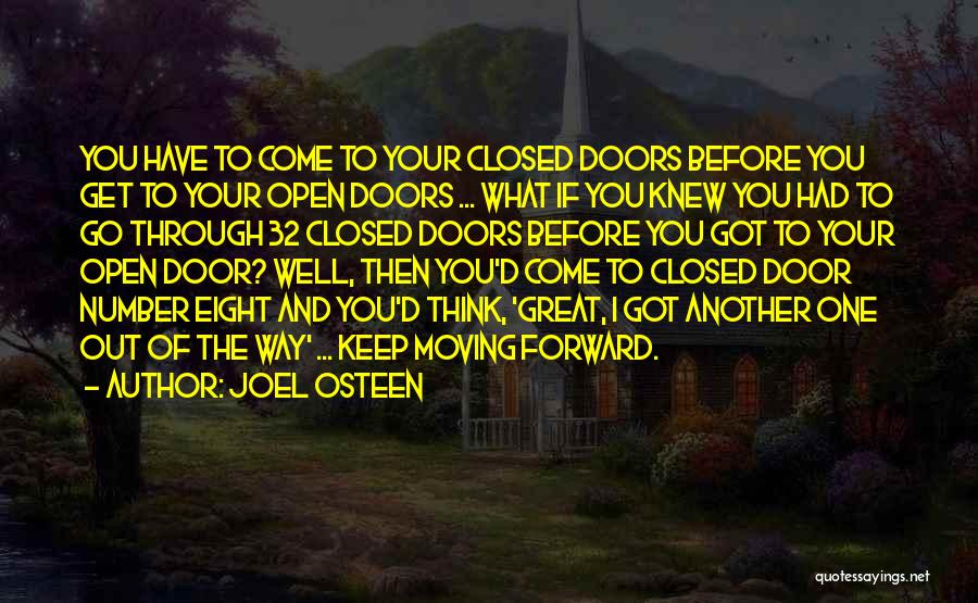 Joel Osteen Quotes: You Have To Come To Your Closed Doors Before You Get To Your Open Doors ... What If You Knew