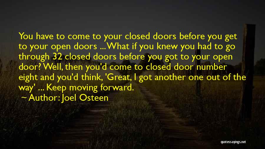 Joel Osteen Quotes: You Have To Come To Your Closed Doors Before You Get To Your Open Doors ... What If You Knew