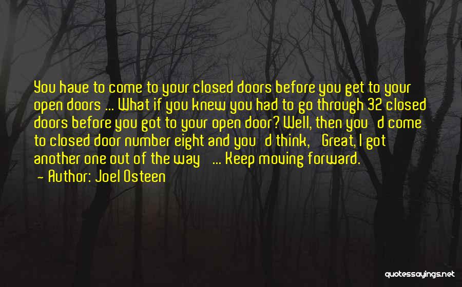 Joel Osteen Quotes: You Have To Come To Your Closed Doors Before You Get To Your Open Doors ... What If You Knew