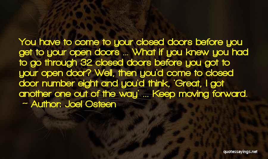 Joel Osteen Quotes: You Have To Come To Your Closed Doors Before You Get To Your Open Doors ... What If You Knew