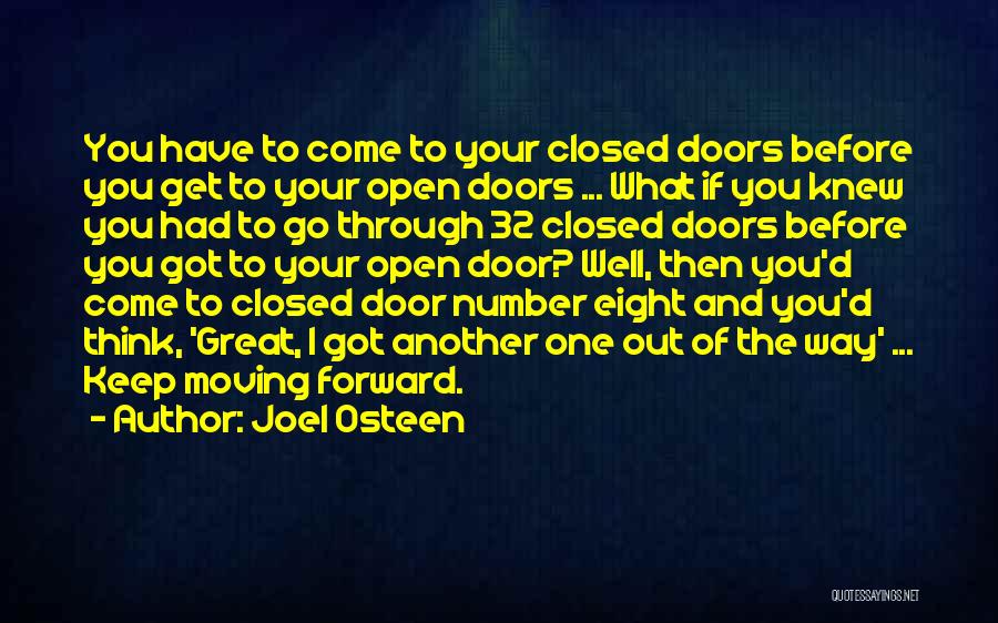 Joel Osteen Quotes: You Have To Come To Your Closed Doors Before You Get To Your Open Doors ... What If You Knew