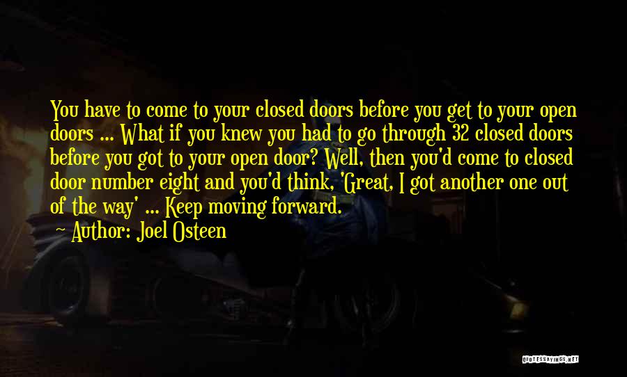 Joel Osteen Quotes: You Have To Come To Your Closed Doors Before You Get To Your Open Doors ... What If You Knew