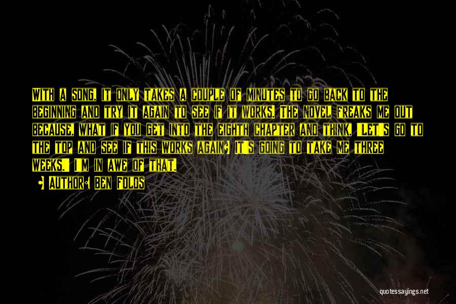 Ben Folds Quotes: With A Song, It Only Takes A Couple Of Minutes To Go Back To The Beginning And Try It Again
