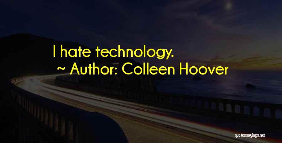 Colleen Hoover Quotes: I Hate Technology.