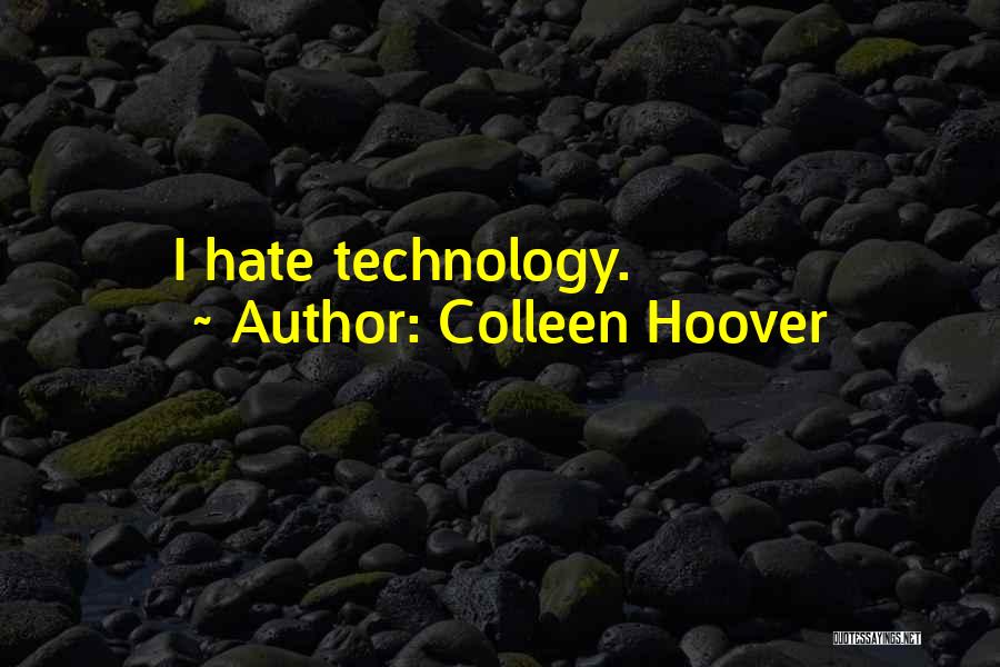 Colleen Hoover Quotes: I Hate Technology.