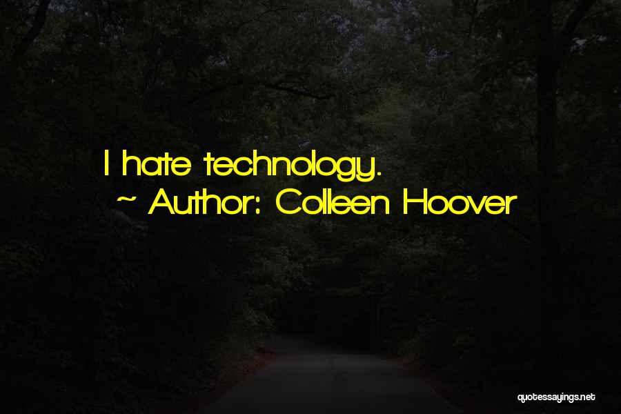 Colleen Hoover Quotes: I Hate Technology.