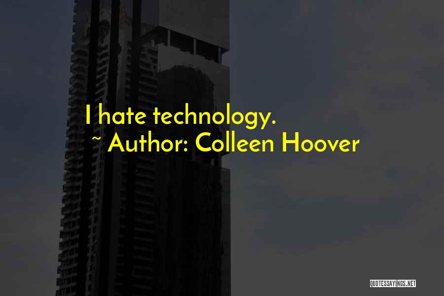 Colleen Hoover Quotes: I Hate Technology.