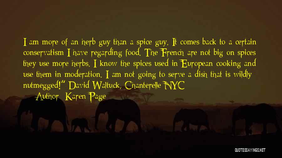 Karen Page Quotes: I Am More Of An Herb Guy Than A Spice Guy. It Comes Back To A Certain Conservatism I Have