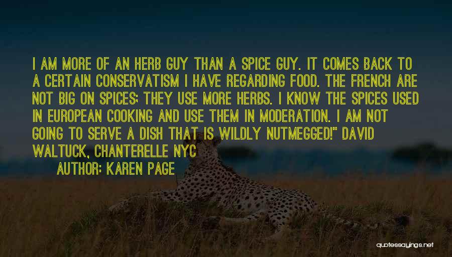 Karen Page Quotes: I Am More Of An Herb Guy Than A Spice Guy. It Comes Back To A Certain Conservatism I Have