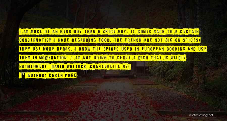 Karen Page Quotes: I Am More Of An Herb Guy Than A Spice Guy. It Comes Back To A Certain Conservatism I Have
