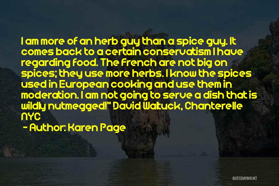 Karen Page Quotes: I Am More Of An Herb Guy Than A Spice Guy. It Comes Back To A Certain Conservatism I Have