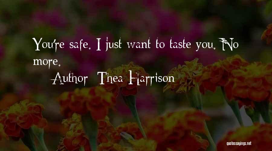 Thea Harrison Quotes: You're Safe. I Just Want To Taste You. No More.