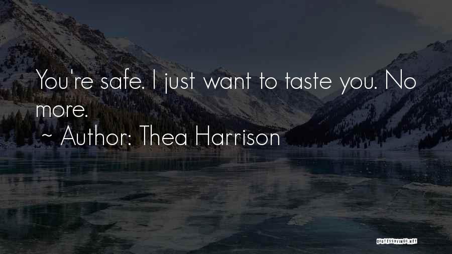 Thea Harrison Quotes: You're Safe. I Just Want To Taste You. No More.