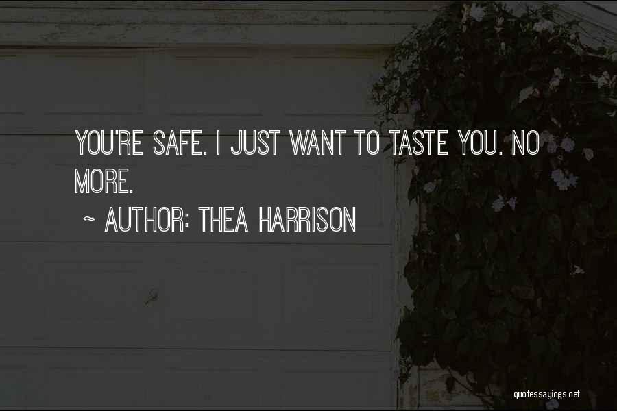 Thea Harrison Quotes: You're Safe. I Just Want To Taste You. No More.