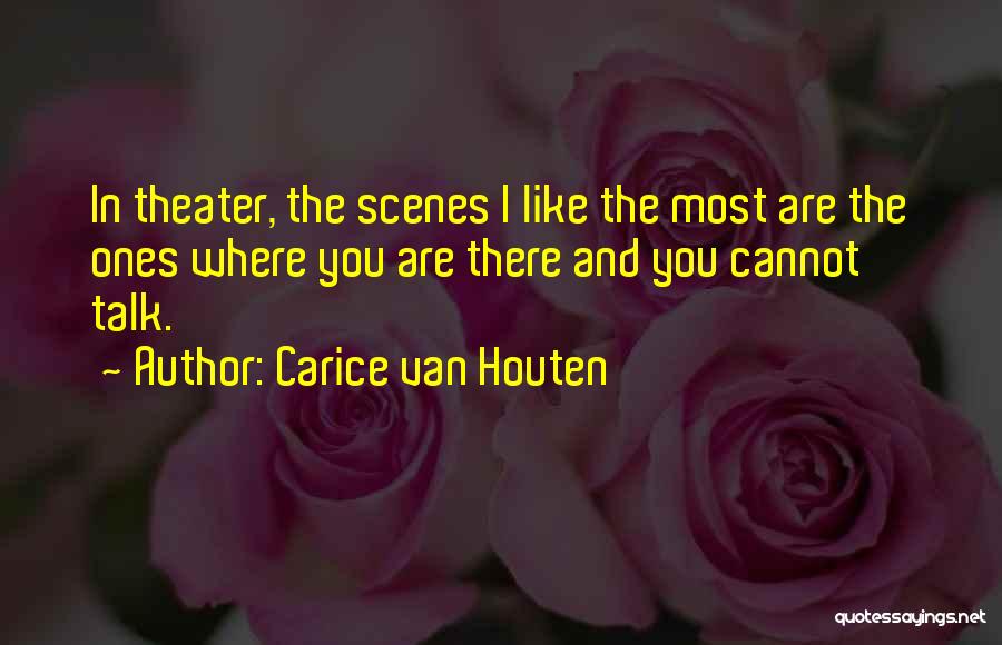 Carice Van Houten Quotes: In Theater, The Scenes I Like The Most Are The Ones Where You Are There And You Cannot Talk.