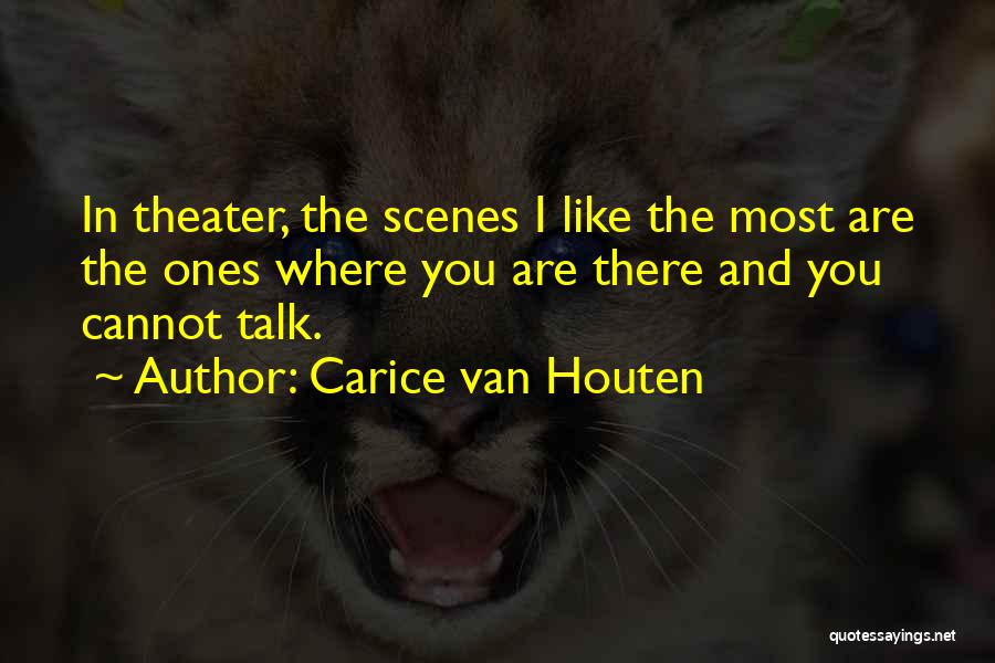 Carice Van Houten Quotes: In Theater, The Scenes I Like The Most Are The Ones Where You Are There And You Cannot Talk.