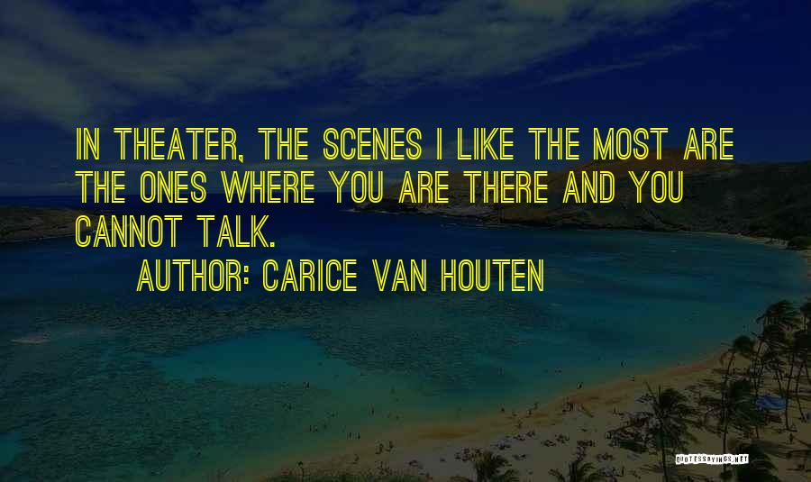 Carice Van Houten Quotes: In Theater, The Scenes I Like The Most Are The Ones Where You Are There And You Cannot Talk.