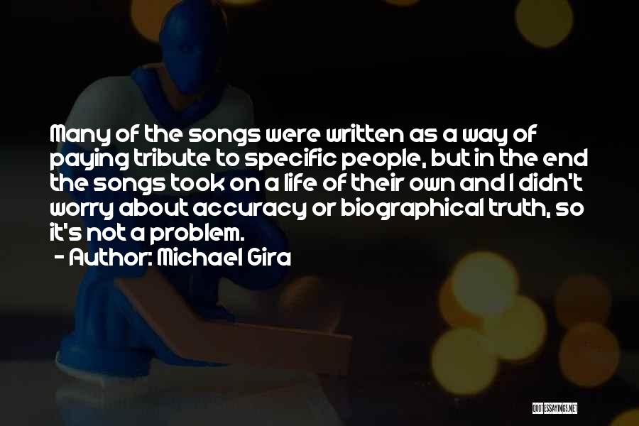 Michael Gira Quotes: Many Of The Songs Were Written As A Way Of Paying Tribute To Specific People, But In The End The