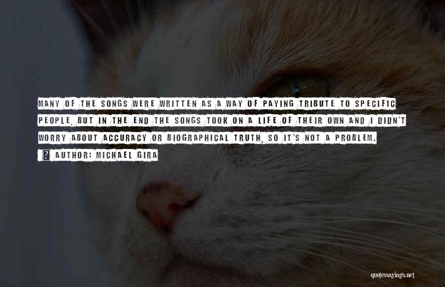 Michael Gira Quotes: Many Of The Songs Were Written As A Way Of Paying Tribute To Specific People, But In The End The