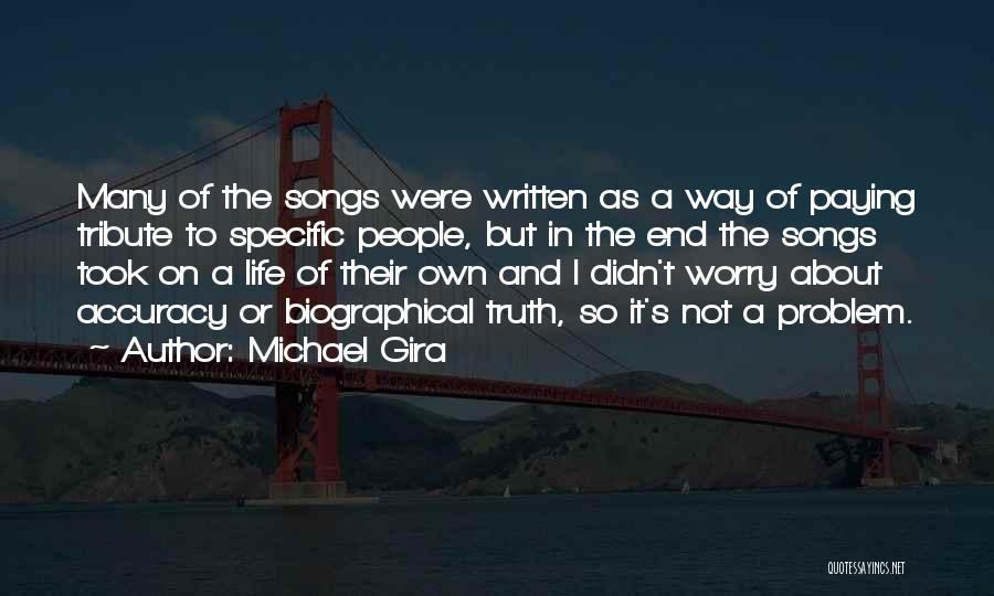 Michael Gira Quotes: Many Of The Songs Were Written As A Way Of Paying Tribute To Specific People, But In The End The