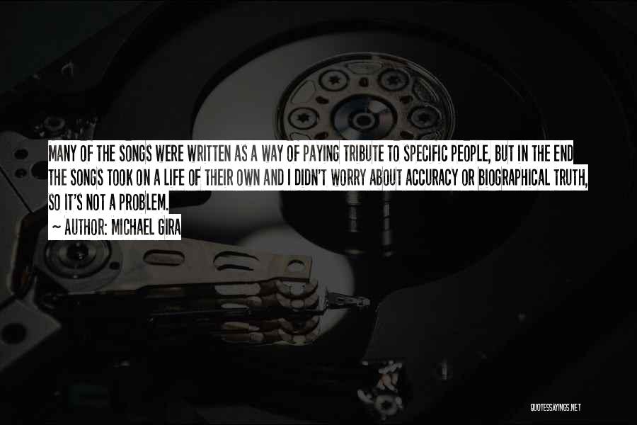 Michael Gira Quotes: Many Of The Songs Were Written As A Way Of Paying Tribute To Specific People, But In The End The