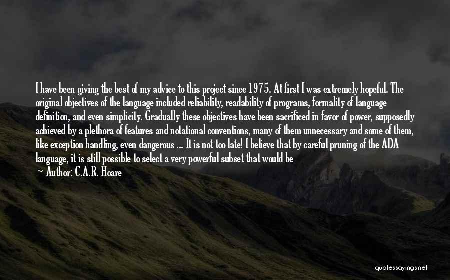 C.A.R. Hoare Quotes: I Have Been Giving The Best Of My Advice To This Project Since 1975. At First I Was Extremely Hopeful.