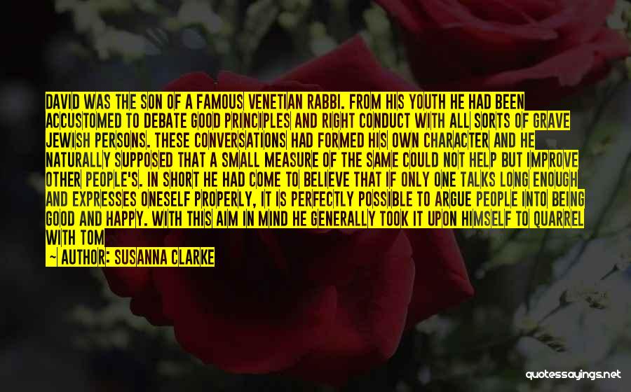 Susanna Clarke Quotes: David Was The Son Of A Famous Venetian Rabbi. From His Youth He Had Been Accustomed To Debate Good Principles