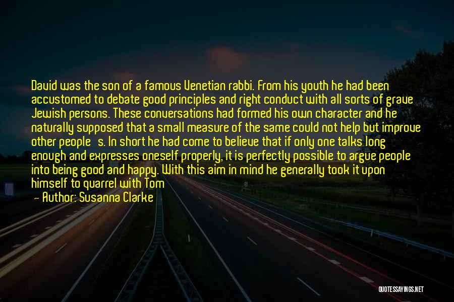 Susanna Clarke Quotes: David Was The Son Of A Famous Venetian Rabbi. From His Youth He Had Been Accustomed To Debate Good Principles