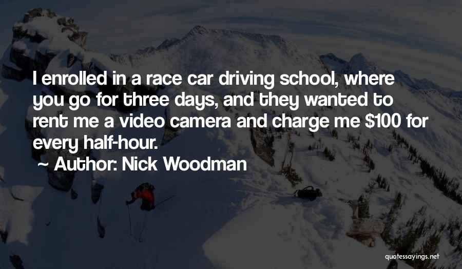 Nick Woodman Quotes: I Enrolled In A Race Car Driving School, Where You Go For Three Days, And They Wanted To Rent Me