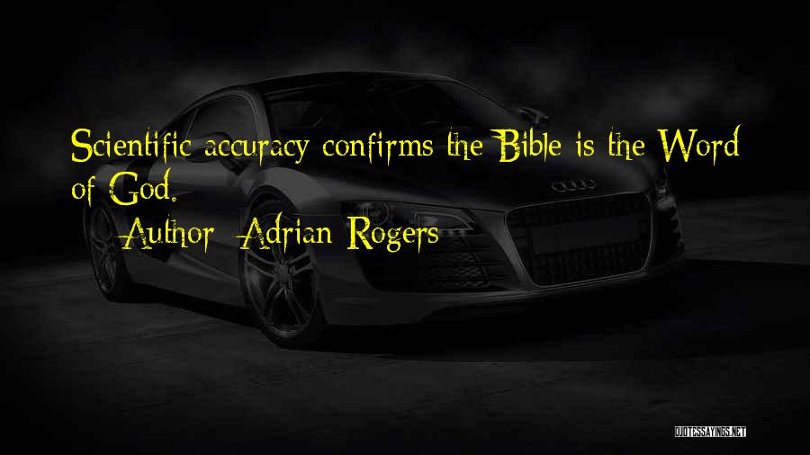 Adrian Rogers Quotes: Scientific Accuracy Confirms The Bible Is The Word Of God.