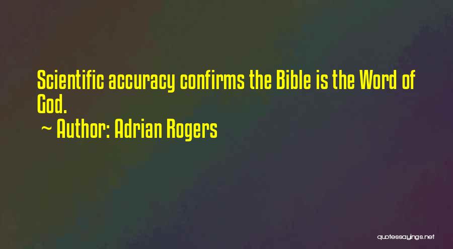 Adrian Rogers Quotes: Scientific Accuracy Confirms The Bible Is The Word Of God.