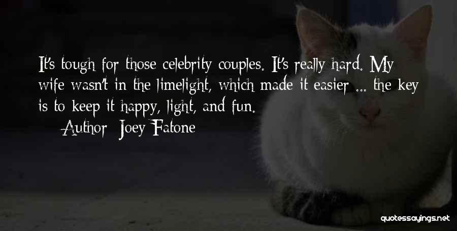 Joey Fatone Quotes: It's Tough For Those Celebrity Couples. It's Really Hard. My Wife Wasn't In The Limelight, Which Made It Easier ...