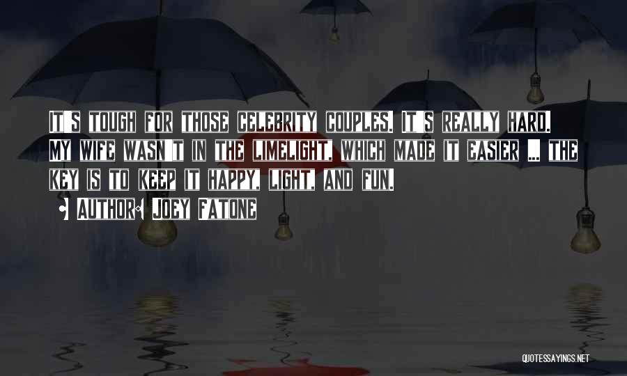 Joey Fatone Quotes: It's Tough For Those Celebrity Couples. It's Really Hard. My Wife Wasn't In The Limelight, Which Made It Easier ...