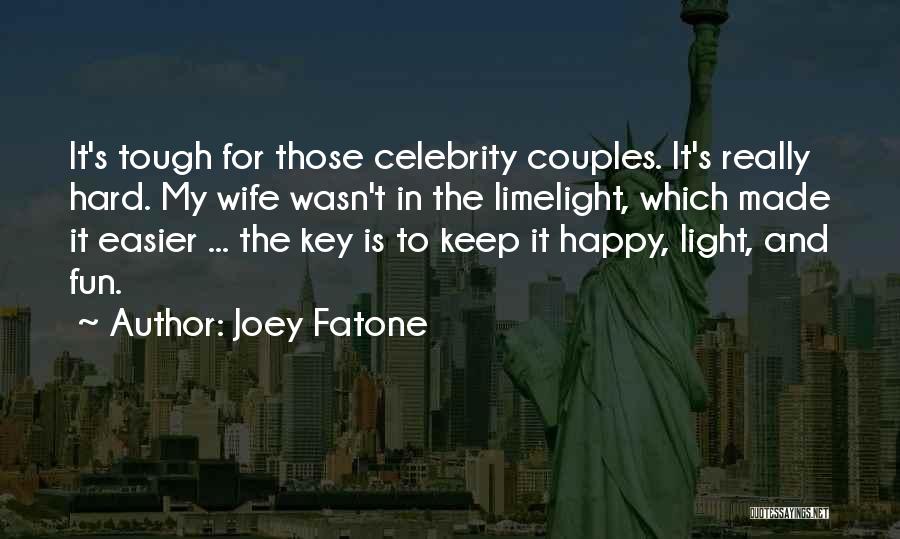 Joey Fatone Quotes: It's Tough For Those Celebrity Couples. It's Really Hard. My Wife Wasn't In The Limelight, Which Made It Easier ...