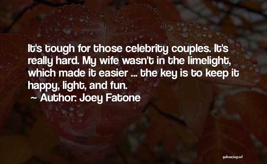 Joey Fatone Quotes: It's Tough For Those Celebrity Couples. It's Really Hard. My Wife Wasn't In The Limelight, Which Made It Easier ...