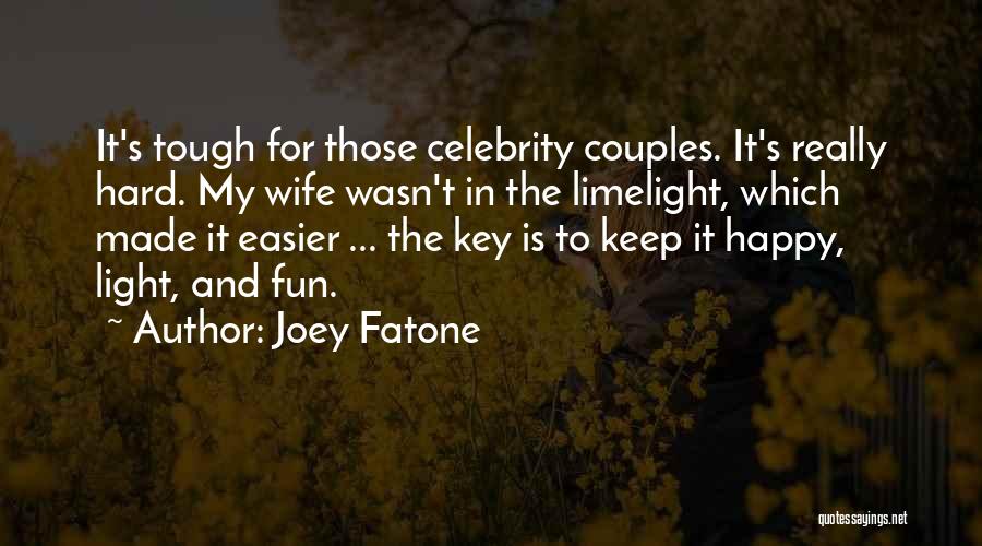 Joey Fatone Quotes: It's Tough For Those Celebrity Couples. It's Really Hard. My Wife Wasn't In The Limelight, Which Made It Easier ...