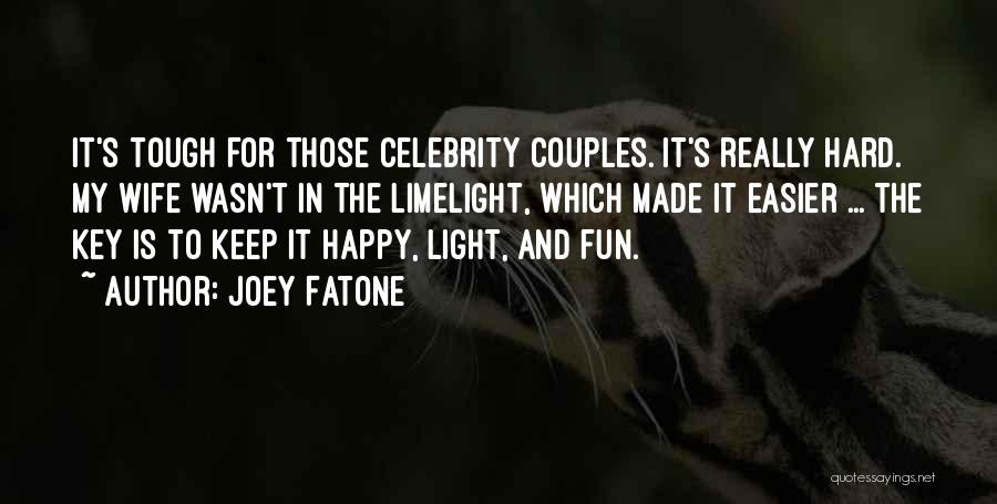 Joey Fatone Quotes: It's Tough For Those Celebrity Couples. It's Really Hard. My Wife Wasn't In The Limelight, Which Made It Easier ...