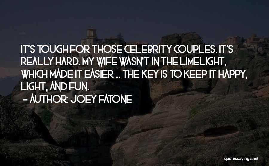 Joey Fatone Quotes: It's Tough For Those Celebrity Couples. It's Really Hard. My Wife Wasn't In The Limelight, Which Made It Easier ...